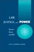 Law, Justice, and Power: Between Reason and Will