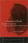 Antonio's Devils: Writers of the Jewish Enlightenment and the Birth of Modern Hebrew and Yiddish Literature