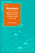 Blowback: Linguistic Nationalism, Institutional Decay, and Ethnic Conflict in Sri Lanka