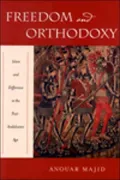 Freedom and Orthodoxy: Islam and Difference in the Post-Andalusian Age