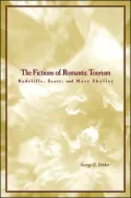 The Fictions of Romantic Tourism: Radcliffe, Scott, and Mary Shelley