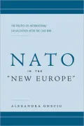 NATO in the 'New Europe': The Politics of International Socialization After the Cold War