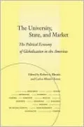 The University, State, and Market: The Political Economy of Globalization in the Americas