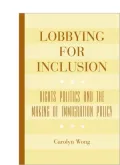 Lobbying for Inclusion: Rights Politics and the Making of Immigration Policy