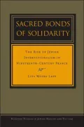 Sacred Bonds of Solidarity: The Rise of Jewish Internationalism in Nineteenth-Century France