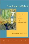 From Rebel to Rabbi: Reclaiming Jesus and the Making of Modern Jewish Culture
