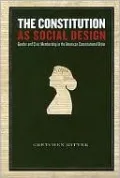 The Constitution as Social Design: Gender and Civic Membership in the American Constitutional Order