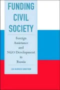 Funding Civil Society: Foreign Assistance and NGO Development in Russia