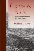 Crimson Rain: Seven Centuries of Violence in a Chinese County