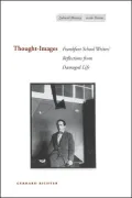 Thought-Images: Frankfurt School Writers? Reflections from Damaged Life