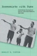 Economists with Guns: Authoritarian Development and U. S. -Indonesian Relations, 1960-1968