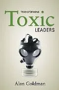 Transforming Toxic Leaders (Stanford Business Books)