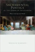 Sacramental Poetics at the Dawn of Secularism: When God Left the World