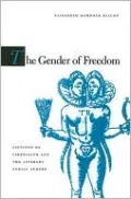 The Gender of Freedom: Fictions of Liberalism and the Literary Public Sphere