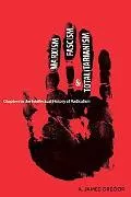 Marxism, Fascism, and Totalitarianism: Chapters in the Intellectual History of Radicalism