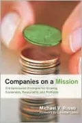 Companies on a Mission: Entrepreneurial Strategies for Growing Sustainably, Responsibly, and Profitably