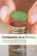 Companies on a Mission: Entrepreneurial Strategies for Growing Sustainably, Responsibly, and Profitably