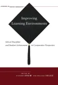 Improving Learning Environments: School Discipline and Student Achievement in Comparative Perspective