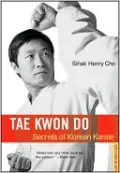 Tae Kwon Do: Secrets of Korean Karate