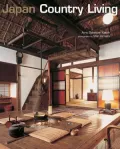 Japan Country Living: Spirit, Tradition, Style