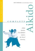 Complete Aikido: The Definitive Guide to the Way of Harmony