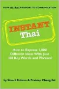 Instant Thai: How to Express 1,000 Different Ideas with Just 100 Key Words and Phrases!