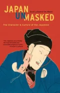Japan Unmasked: The Character and Culture of the Japanese
