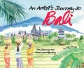 An Artist’s Journey to Bali: The Island of Art, Music and Mystery