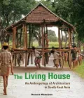 The Living House: An Anthropology of Architecture in South-East Asia