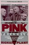 The Pink Triangle: The Nazi War Against Homosexuals