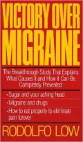 Victory over Migraine: The Breakthrough Study That Explains What Causes It and How It Can Be Completely Prevented Through Diet