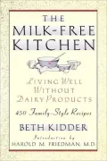 Milk-Free Kitchen: Living Well Without Dairy Products
