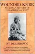 Wounded Knee: An Indian History of the American West