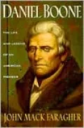 Daniel Boone: The Life and Legend of an American Pioneer