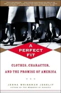A Perfect Fit : Clothes, Character, and the Promise of America