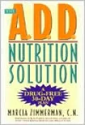 The A.D.D. Nutrition Solution: A Drug-Free Thirty-Day Plan