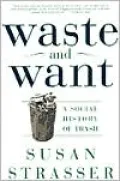 Waste and Want: A Social History of Trash