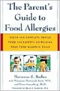 The Parent's Guide to Food Allergies: Clear and Complete Advice from the Experts on Raising Your Food-Allergic Child