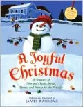 A Joyful Christmas: A Treasury of New and Classic Songs, Poems, and Stories for the Holiday