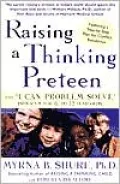 Raising a Thinking Preteen: The I Can Problem Solve Program for 8-to 12-Year-Olds