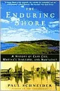 The Enduring Shore: A History of Cape Cod, Martha's Vineyard, and Nantucket