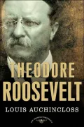 Theodore Roosevelt (American Presidents Series)
