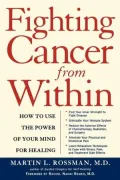Fighting Cancer from Within: How to Use the Power of Your Mind for Healing
