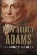 John Quincy Adams (American Presidents Series)