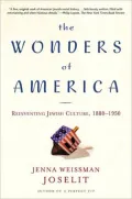 The Wonders of America: Reinventing Jewish Culture, 1880-1950