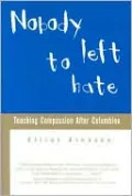 Nobody Left to Hate: Teaching Compassion after Columbine