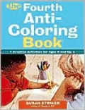 The Fourth Anti-Coloring Book: Creative Activities for Ages 6 and Up