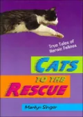 Cats to the Rescue: True Tales of Heroic Felines