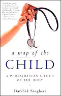 A Map of the Child: A Pediatrician's Tour of the Body