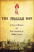 The Italian Boy: A Tale of Murder and Body-Snatching in 1830's London